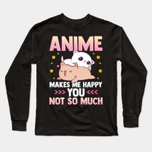 Anime Makes Me Happy You Not So Much Cute Animals Long Sleeve T-Shirt